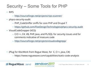 © 2017 Rogue Wave Software, Inc. All Rights Reserved. 14
Security – Some Tools for PHP
• RIPS
– http://sourceforge.net/pro...