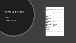 Revenue Streams
• Ads
• Subscription
 