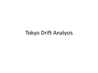 Tokyo Drift Analysis

 