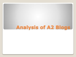 Analysis of A2 Blogs 
 