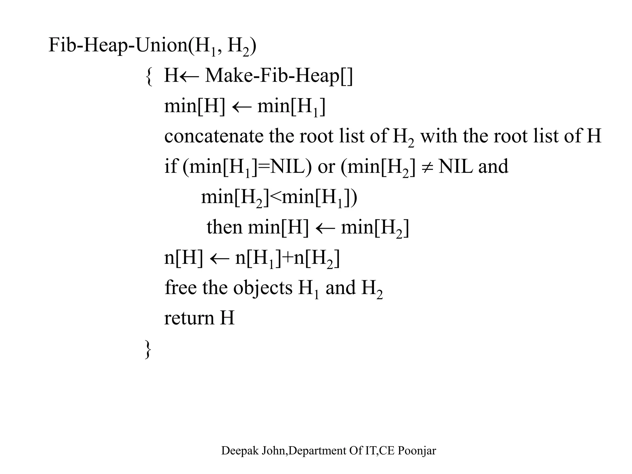 Fib-Heap-Insert(H x)Fib Heap Insert(H, x) { degree[x]  0 P[x]  NIL[ ] child[x]  NIL left[x]  x ; right[x]  x mark[x]  FALSE concatenate the root list containing x with root list H if i [H] NIL k [ ] k [ i [H]]if min[H] = NIL or key[x]<key[min[H]] then min[H]  x n[H]  n[H]+1n[H]  n[H]+1 } 