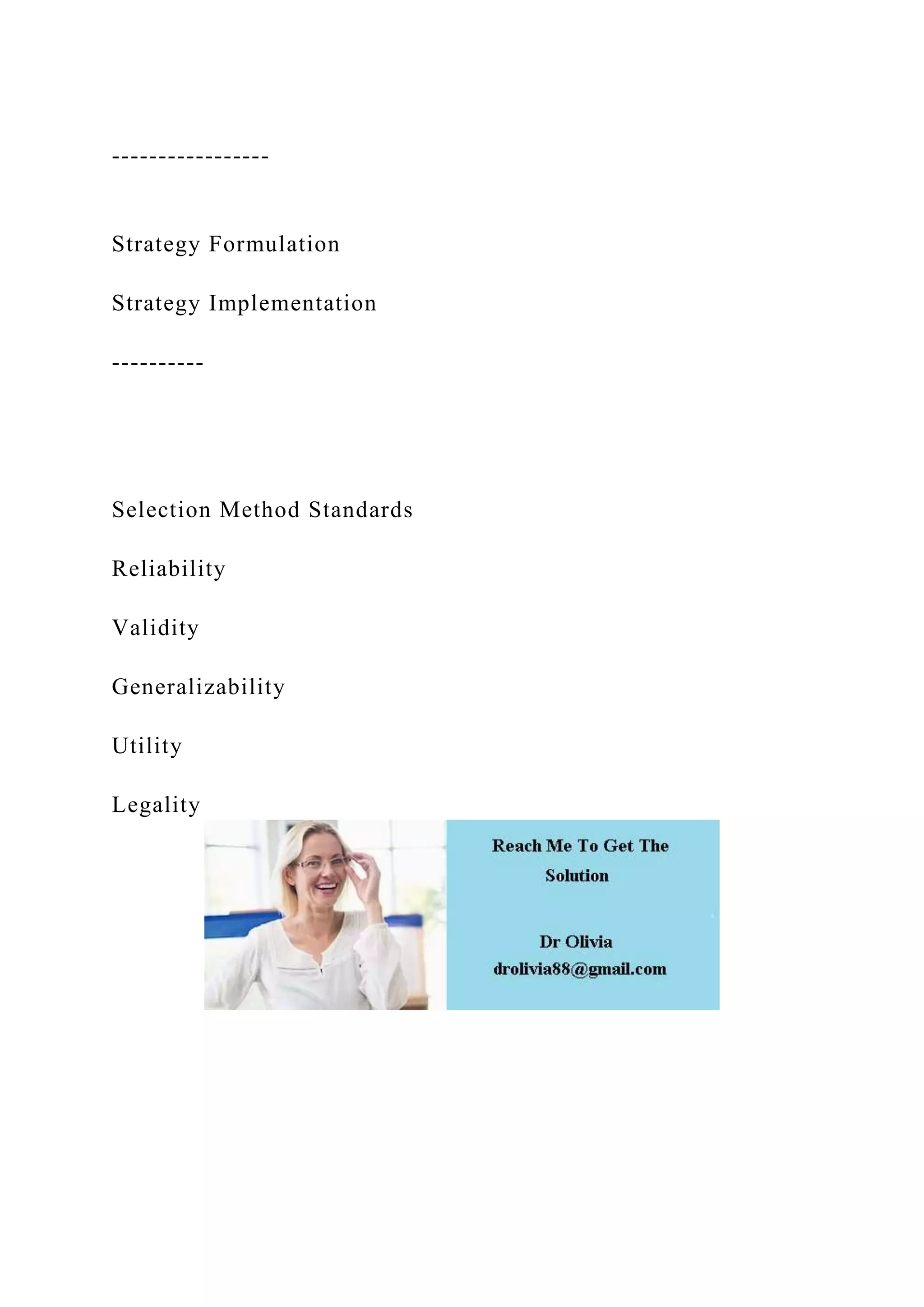 -----------------
Strategy Formulation
Strategy Implementation
----------
Selection Method Standards
Reliability
Validity
Generalizability
Utility
Legality