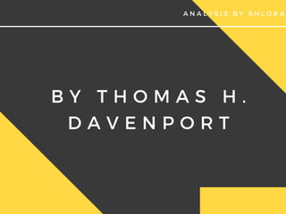 B Y T H O M A S H .
D A V E N P O R T
A N A L Y S I S B Y S H L O K A
 