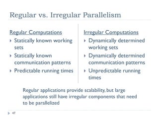 Register Spilling

                     Fermi HW limit is 63 registers per thread
                     Spills also possible when register limit is programmer-‐specified
                         Common when trying to achieve certain occupancy with -­‐maxrregcount compiler flag or
                         __launch_bounds__  in source
                     lmem is like gmem, except that writes are cached in L1
                         lmem load hit in L1 -‐> no bus traffic
                         lmem load miss in L1 -‐> bus traffic (128 bytes per miss)
                     Compiler flag Xptxas v  gives the register and lmem usage per thread

                 Potential impact on performance
                     Additional bandwidth pressure if evicted from L1
                     Additional instructions
                     Not always a problem, easy to investigate with quick profiler analysis
                                                                                                                 47
© NVIDIA 2010
 