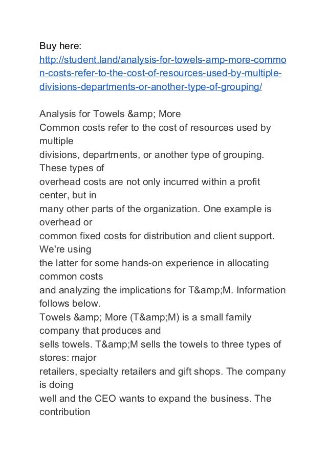 Analysis for Towels & More Common costs refer to the cost of resources used by multiple
