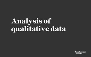 Analysis of
qualitative data

 