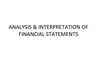 ANALYSIS & INTERPRETATION OF
   FINANCIAL STATEMENTS
 