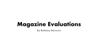 Magazine Evaluations
By Bethany Barrows
 