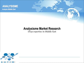 ANALYSISME
Analysis Middle East

Analysisme Market Research
Deep expertise in Middle East

1

 
