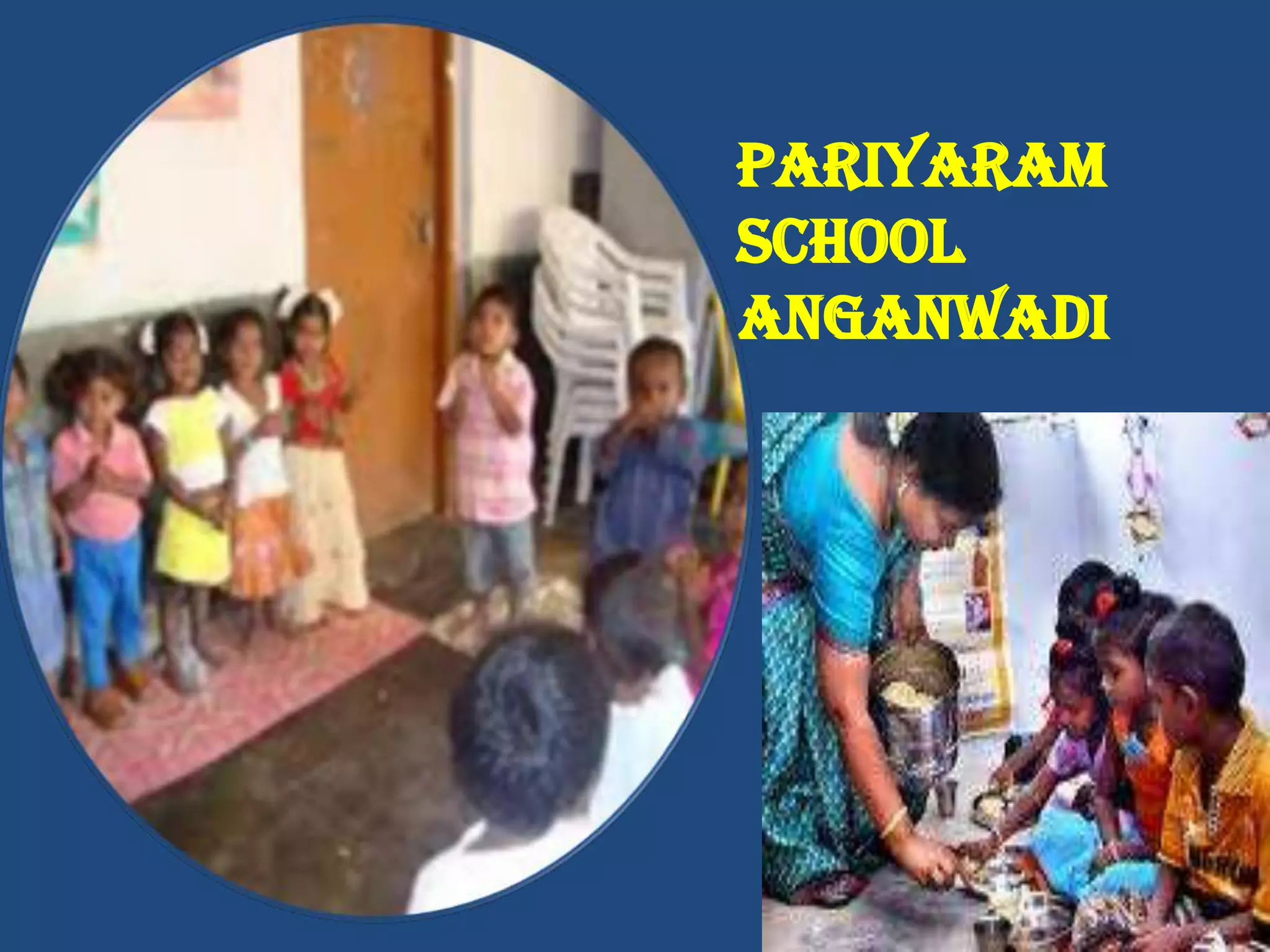 PARIYARAM
SCHOOL
ANGANWADI
 