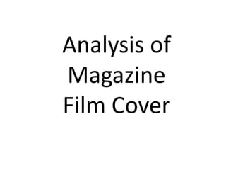 Analysis of
Magazine
Film Cover
 
