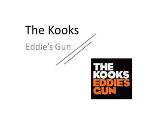 The Kooks Eddie’s Gun 