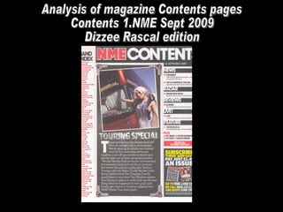Analysis of magazine Contents pages Contents 1.NME Sept 2009  Dizzee Rascal edition 