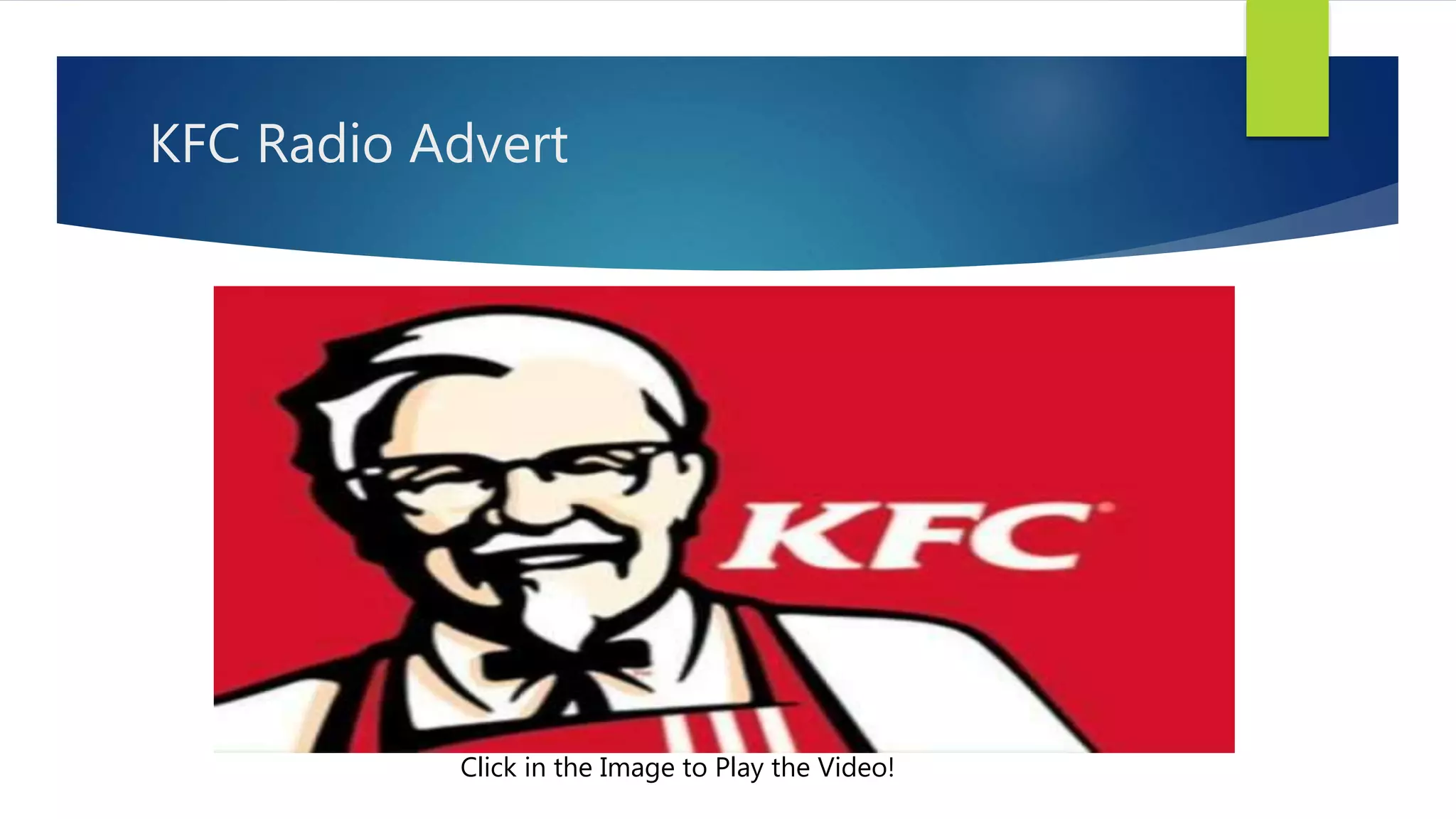 KFC Radio Advert
Click in the Image to Play the Video!
 