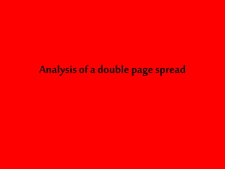 Analysis of a double page spread 
 