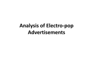 Analysis of Electro-pop
   Advertisements
 