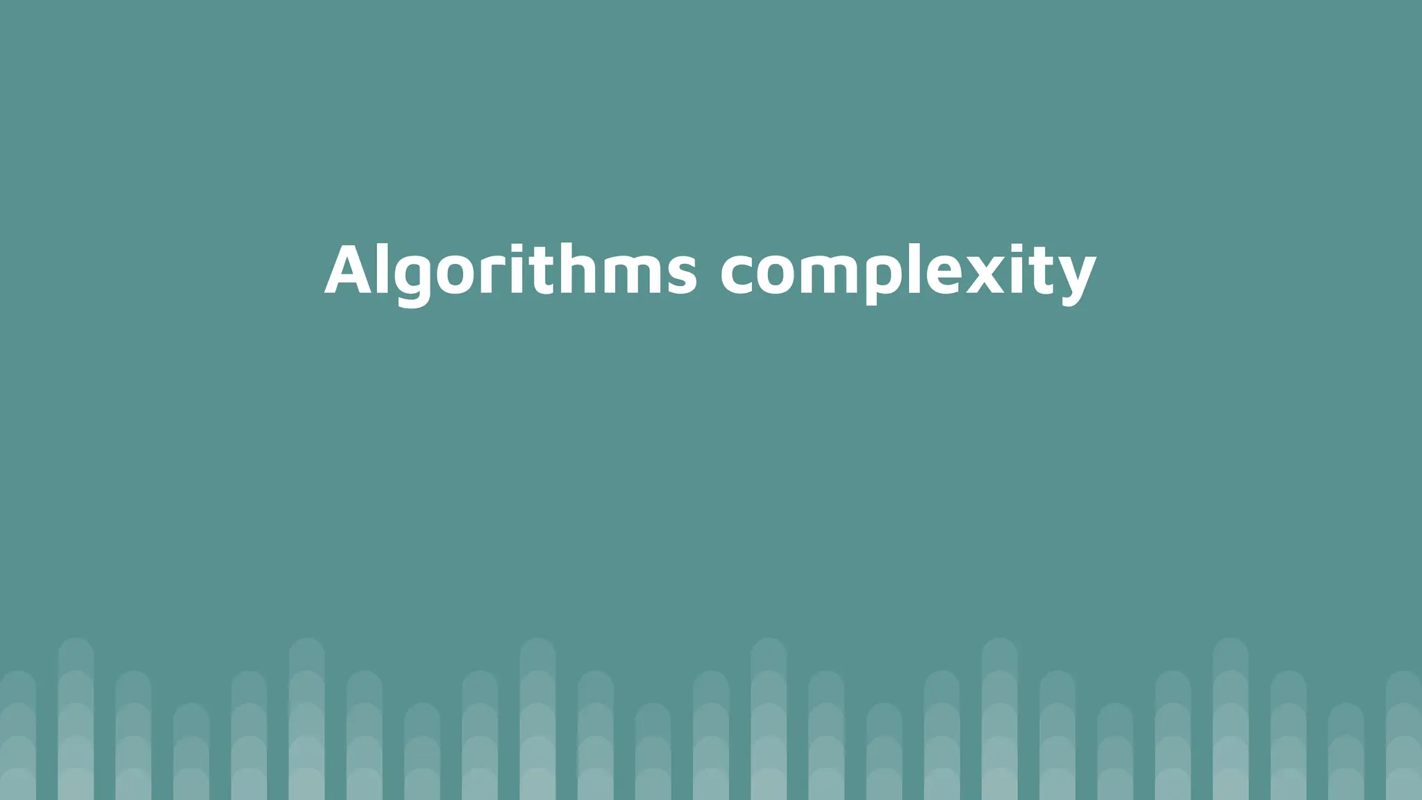 Algorithms complexity
 