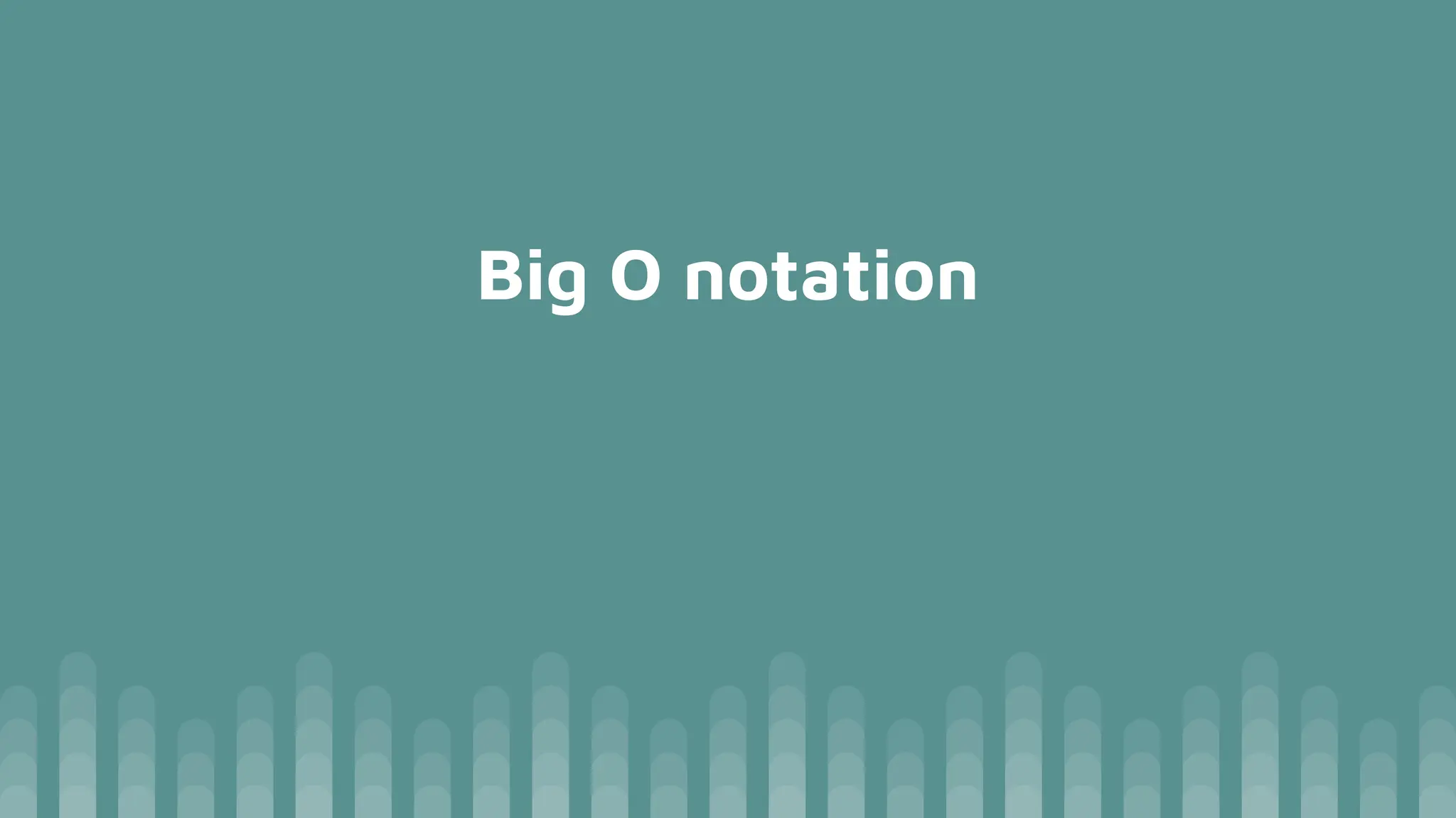 Big O notation
 