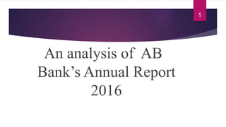 An analysis of AB
Bank’s Annual Report
2016
1
 