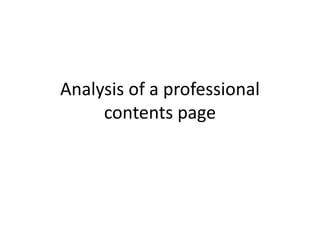 Analysis of a professional
contents page
 