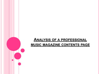 ANALYSIS OF A PROFESSIONAL
MUSIC MAGAZINE CONTENTS PAGE
 