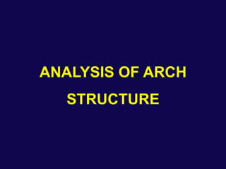 ANALYSIS OF ARCH STRUCTURE 