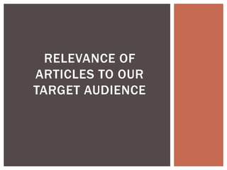 RELEVANCE OF 
ARTICLES TO OUR 
TARGET AUDIENCE 
 