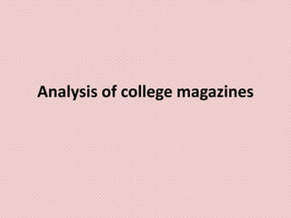 Analysis of college magazines
 
