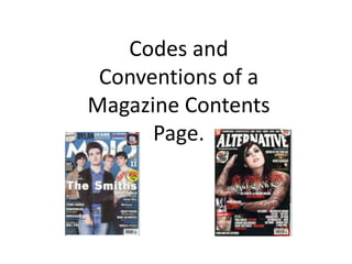 Codes and
 Conventions of a
Magazine Contents
      Page.
 