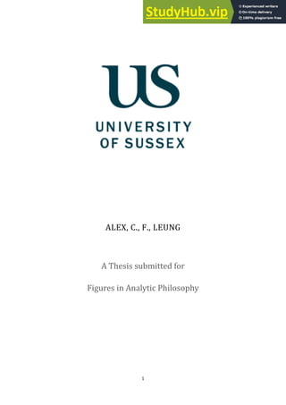 1
ALEX, C., F., LEUNG
A Thesis submitted for
Figures in Analytic Philosophy
 