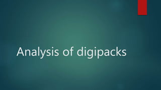 Analysis of digipacks
 