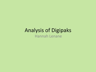 Analysis of Digipaks Hannah Lenane 