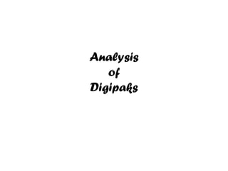 Analysis
of
Digipaks

 