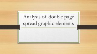 Analysis of double page
spread graphic elements
 