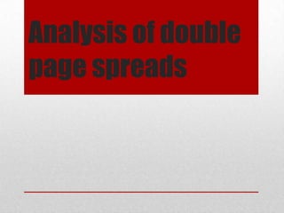 Analysis of double
page spreads
 