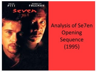 Analysis of Se7en
Opening
Sequence
(1995)
 