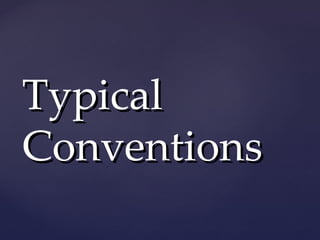 Typical
Conventions
 