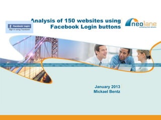 Analysis of 150 websites using
      Facebook Login buttons




                    January 2013
                    Mickael Bentz
 