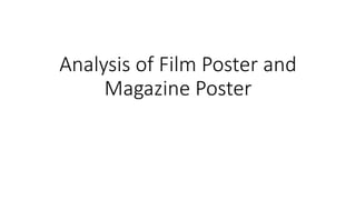 Analysis of Film Poster and
Magazine Poster
 