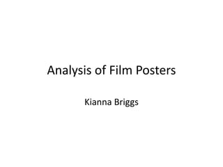 Analysis of Film Posters

      Kianna Briggs
 