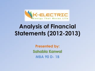 Analysis of Financial
Statements (2012-2013)
Presented by:
MBA 90 D- 1B
 