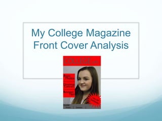 My College Magazine
Front Cover Analysis
 