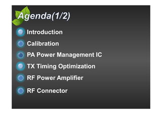 Introduction
Calibration
PA Power Management IC
TX Timing Optimization
RF Power Amplifier
RF Connector
 