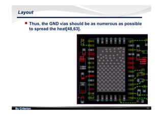 By Criterion 50
Layout
nn Thus, the GND vias should be as numerous as possible
to spread the heat[48,63].
 