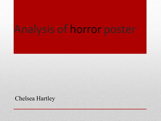 Analysis of horror poster
Chelsea Hartley
 