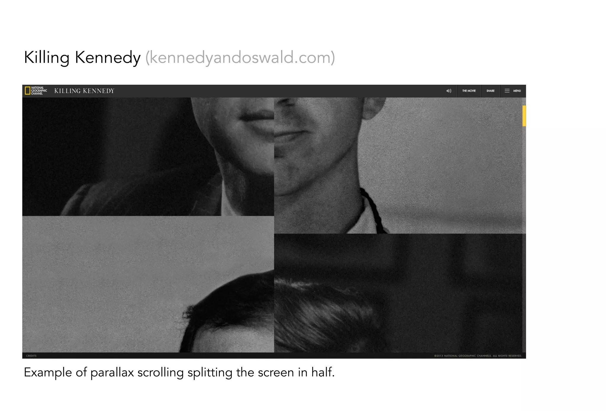 Killing Kennedy (kennedyandoswald.com)
Example of parallax scrolling splitting the screen in half.
 