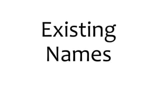 Existing
Names
 