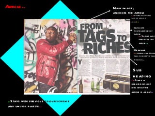 Article.. Main image, anchors the article Headline Sub  heading .. Gives a greater insight into what the article is about .. .. Shows you visually who the article is about .. .. changes the saying ‘rags to riches’ to ‘tags to riches ’ .. .. Stays with previous  colour scheme and limited palette .. Author & photographer of article .. Shows who produced the article .. 