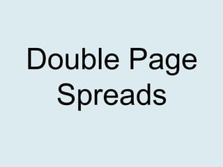 Double Page
Spreads

 