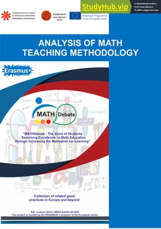 Ref. number:2016-1-MK01-KA201-021659
The project is funded by the ERASMUS + program of the European Union
Collection of related good
practices in Europe and beyond
"MATHDebate - The Voice of Students
- Searching Excellence in Math Education
through Increasing the Motivation for Learning"
ANALYSIS OF MATH
TEACHING METHODOLOGY
 